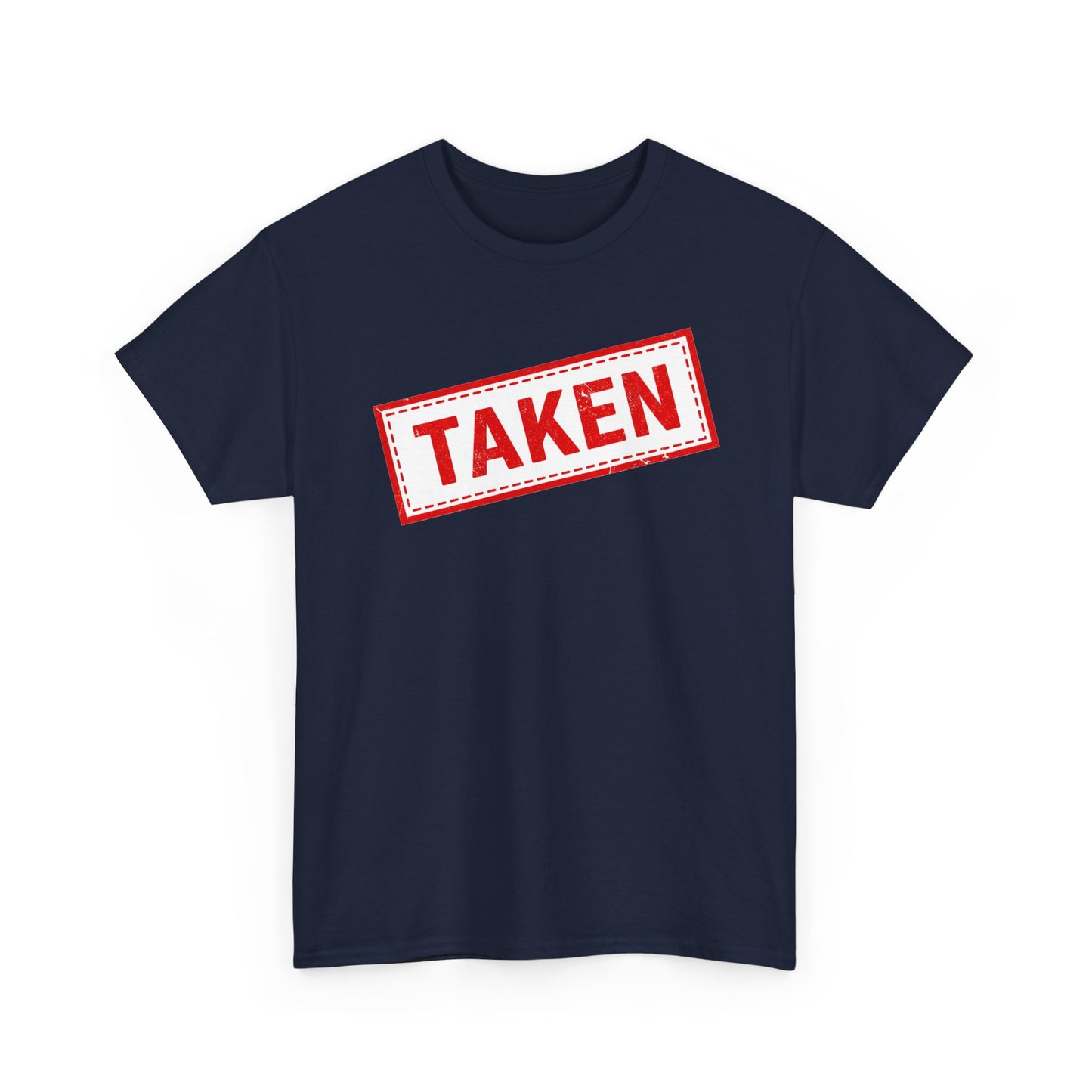 Taken Stamp T-Shirt - Funny TAKEN Graphic Tee | Valentine's Day