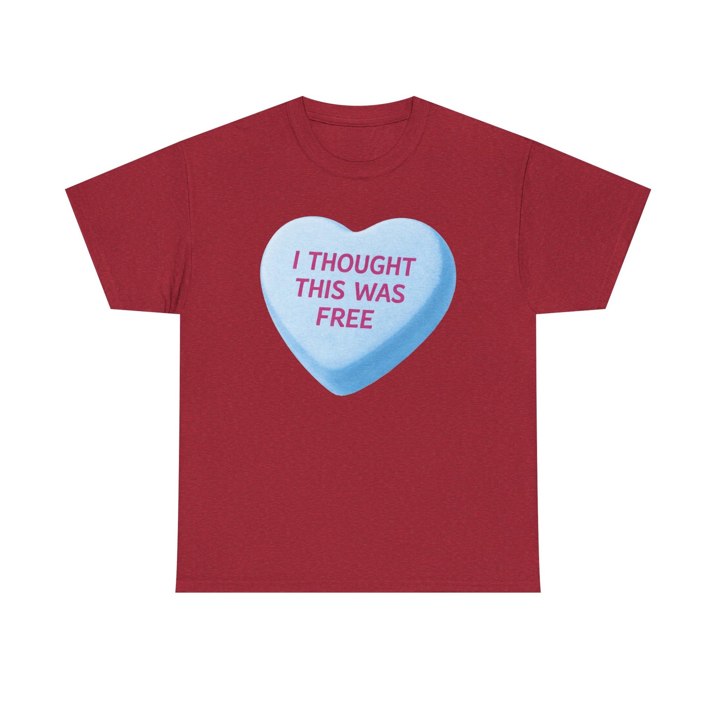 I Thought This Was Free Candy Heart T-Shirt - Funny Retro Valentine Tee
