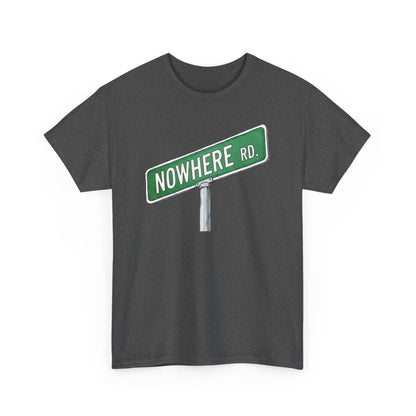 Nowhere Rd. Street Sign Tee | Road to Nowhere T-Shirt