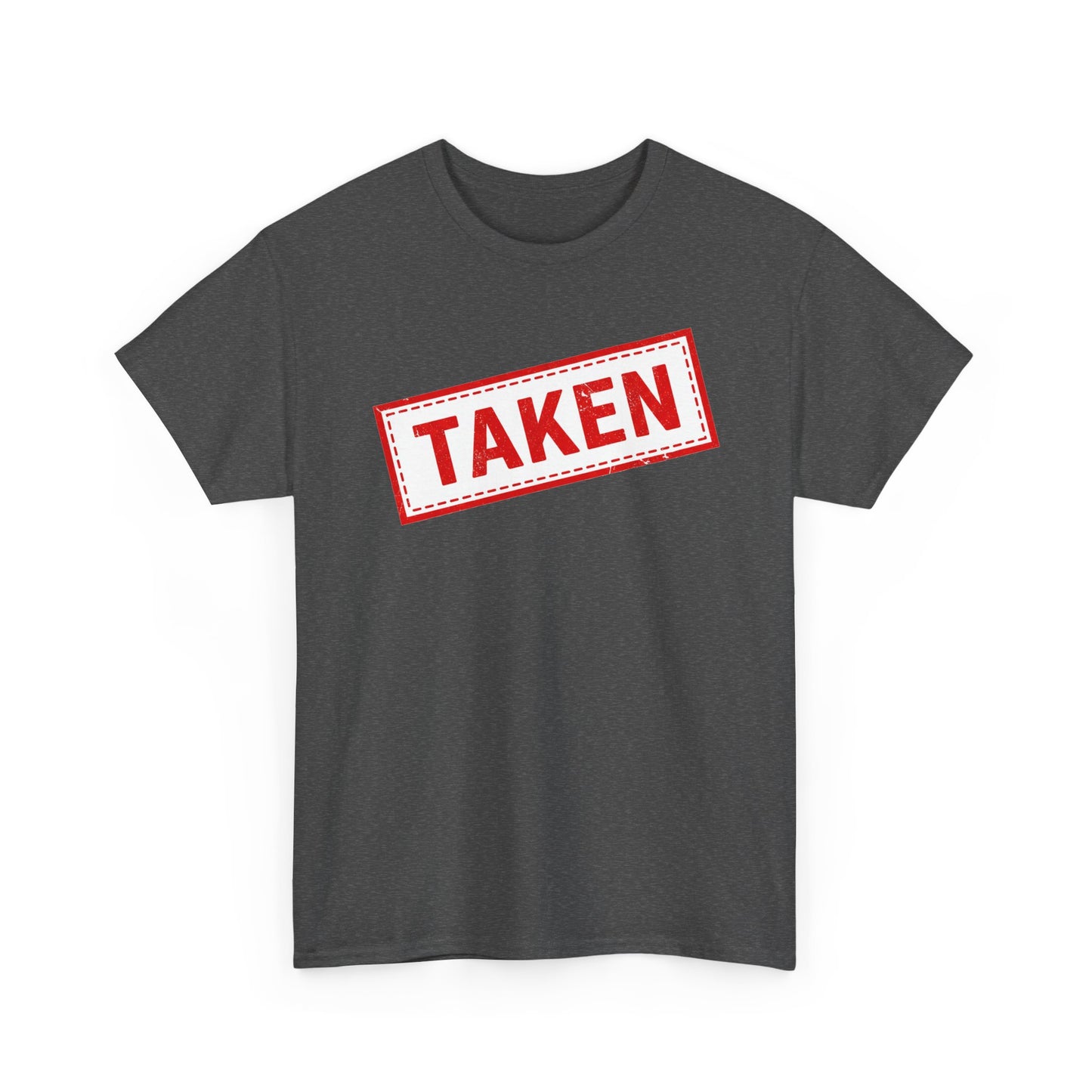 Taken Stamp T-Shirt - Funny TAKEN Graphic Tee | Valentine's Day