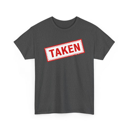 Taken Stamp T-Shirt - Funny TAKEN Graphic Tee | Valentine's Day