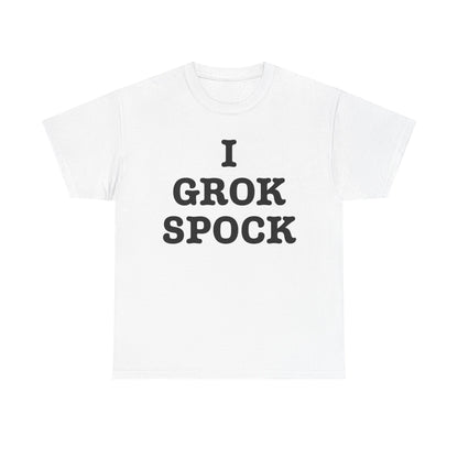 I GROK SPOCK T-Shirt | Sci-Fi Text Tee, Nerdy Quote Shirt