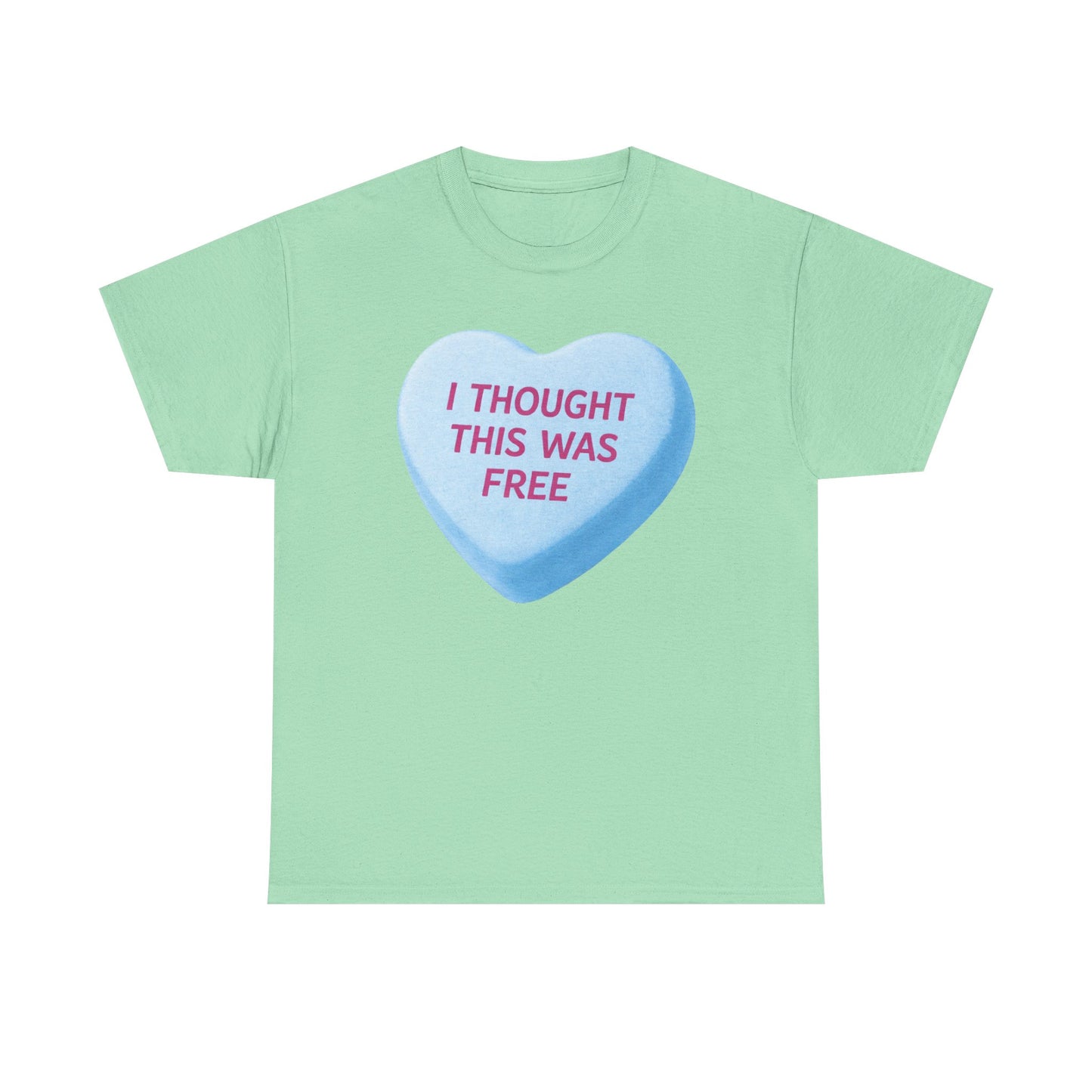 I Thought This Was Free Candy Heart T-Shirt - Funny Retro Valentine Tee