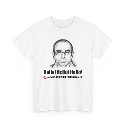 T-Shirt - 19 Colors available | Hello! Hello! Hello! | Joe Grinnell | YouTube Channel T-Shirt