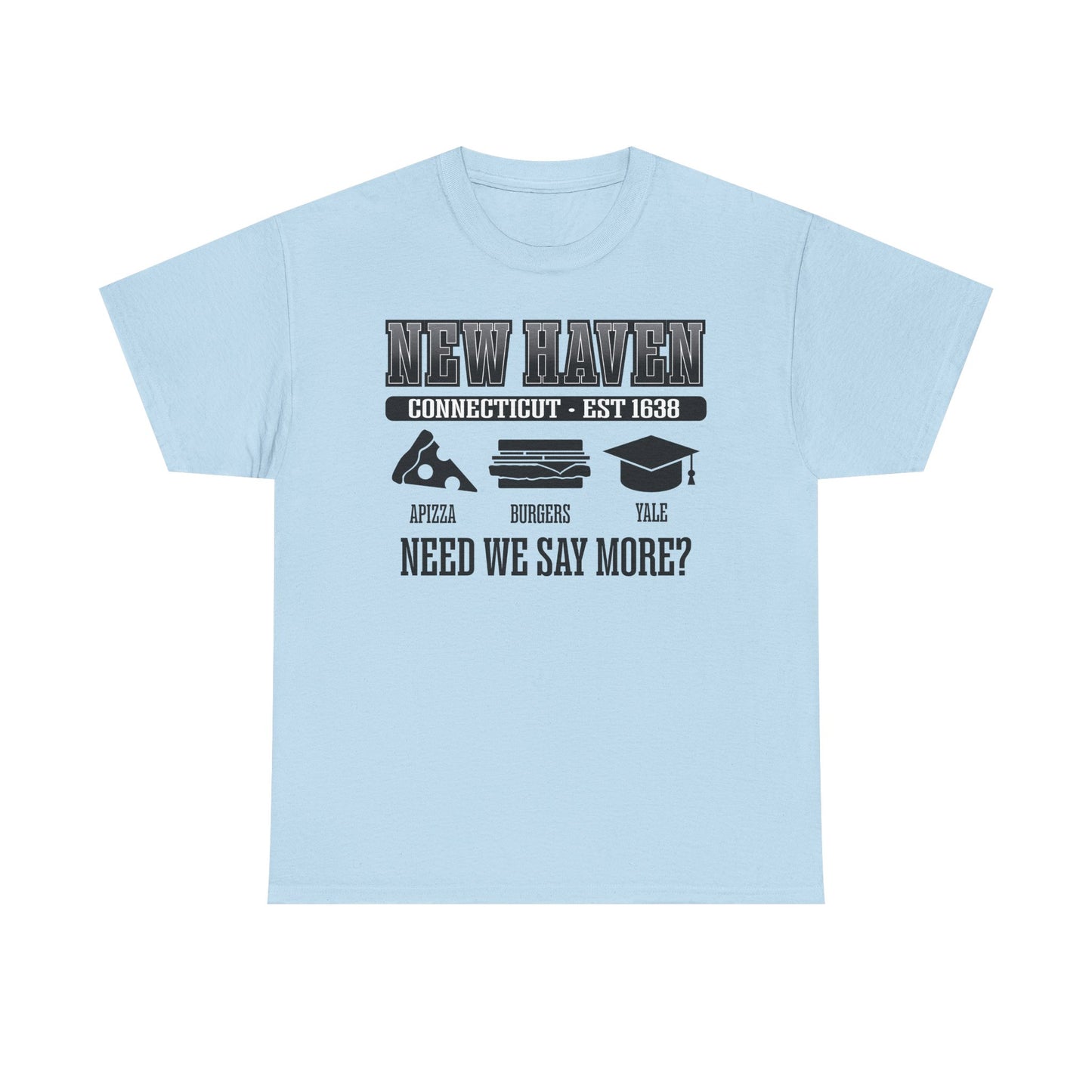 New Haven Connecticut | Est 1638 Tee | Apizza - Burgers - Yale - Need We Say More? Pizza Capital of the World