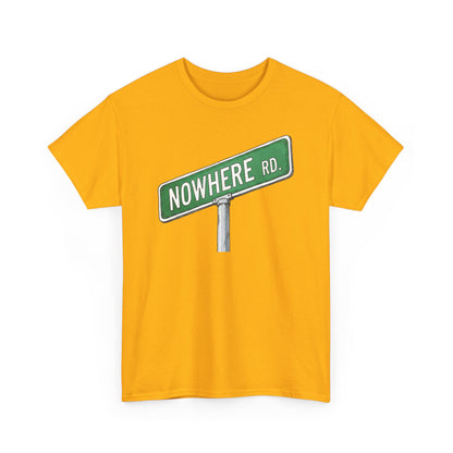 Nowhere Rd. Street Sign Tee | Road to Nowhere T-Shirt