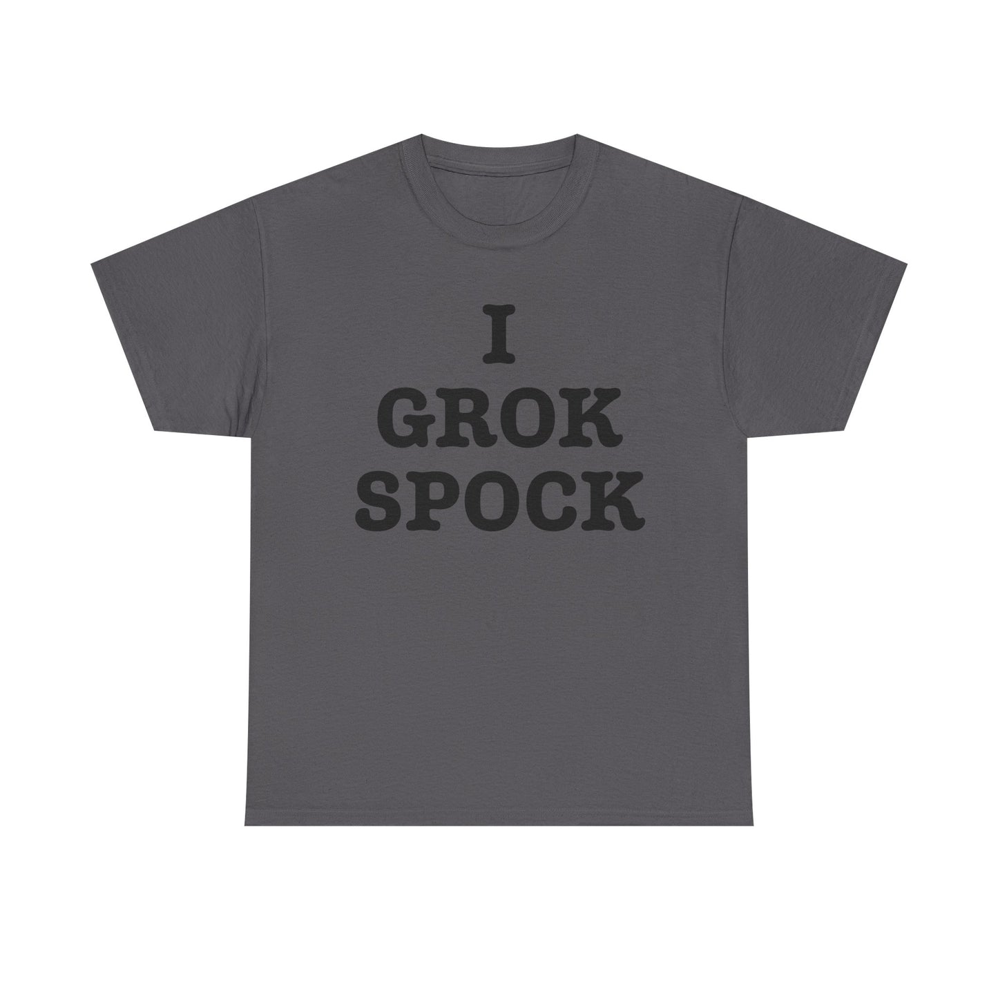 I GROK SPOCK T-Shirt | Sci-Fi Text Tee, Nerdy Quote Shirt
