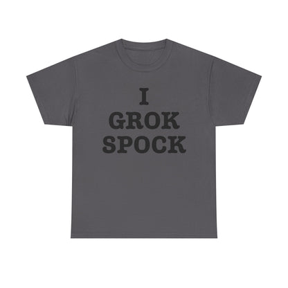 I GROK SPOCK T-Shirt | Sci-Fi Text Tee, Nerdy Quote Shirt