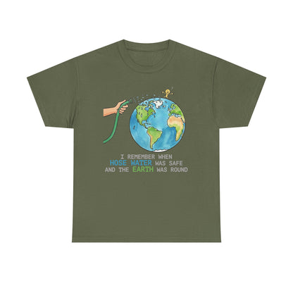 I Remember When Hose Water Was Safe and the Earth Was Round Tee | Flat Earth Parody shirt