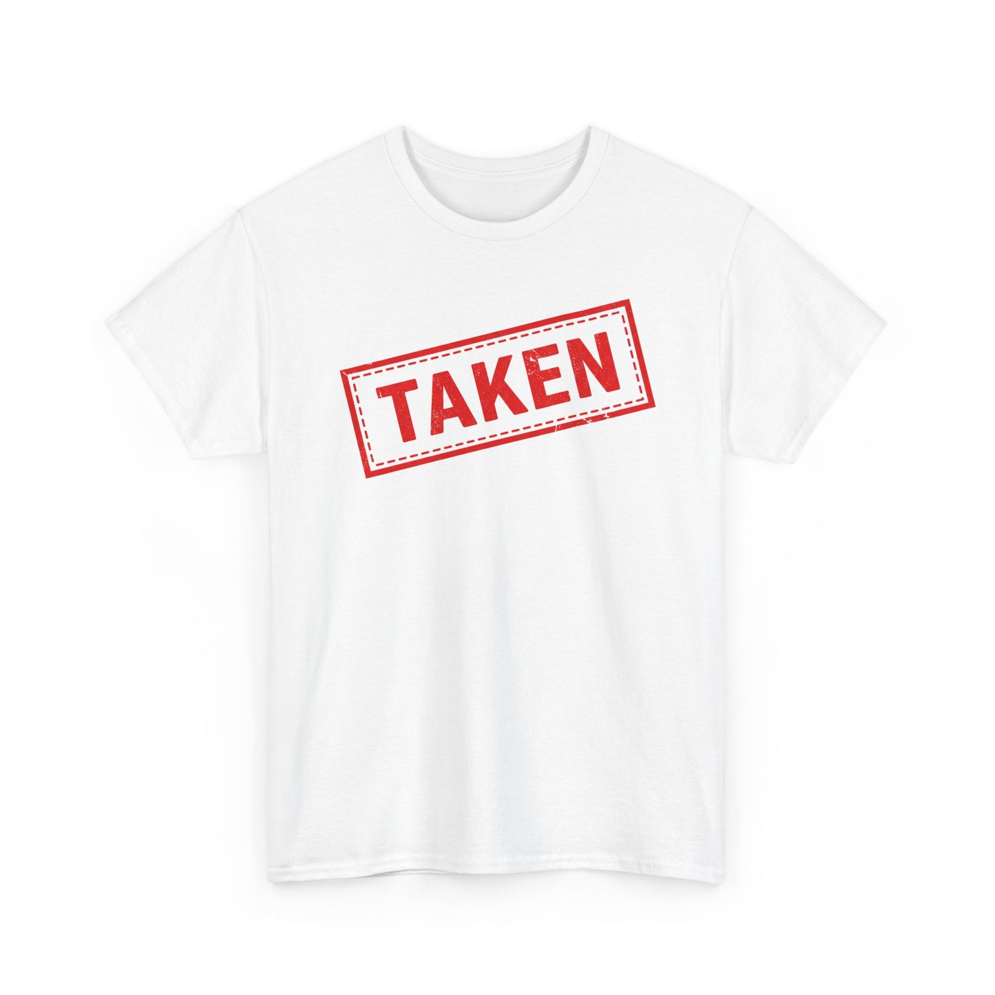 Taken Stamp T-Shirt - Funny TAKEN Graphic Tee | Valentine's Day