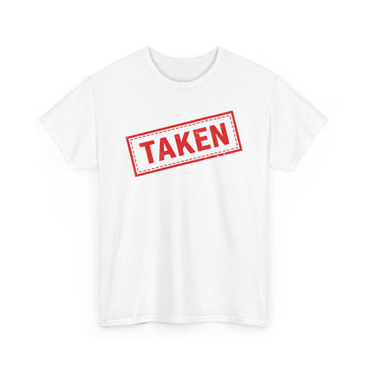 Taken Stamp T-Shirt - Funny TAKEN Graphic Tee | Valentine's Day